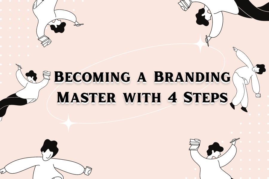 Becoming a Branding Master with 4 Steps