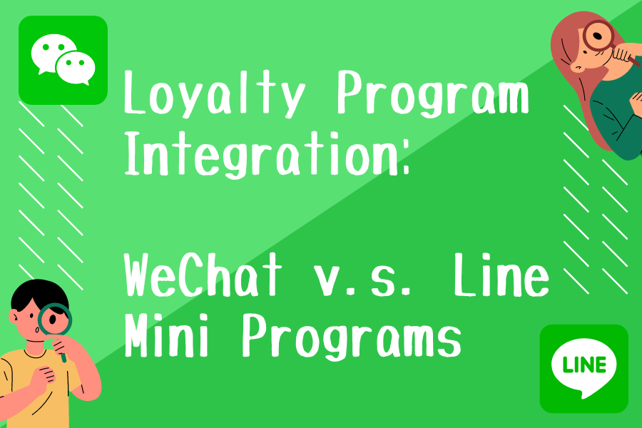 Loyalty Program Integration: WeChat vs. Line Mini Programs